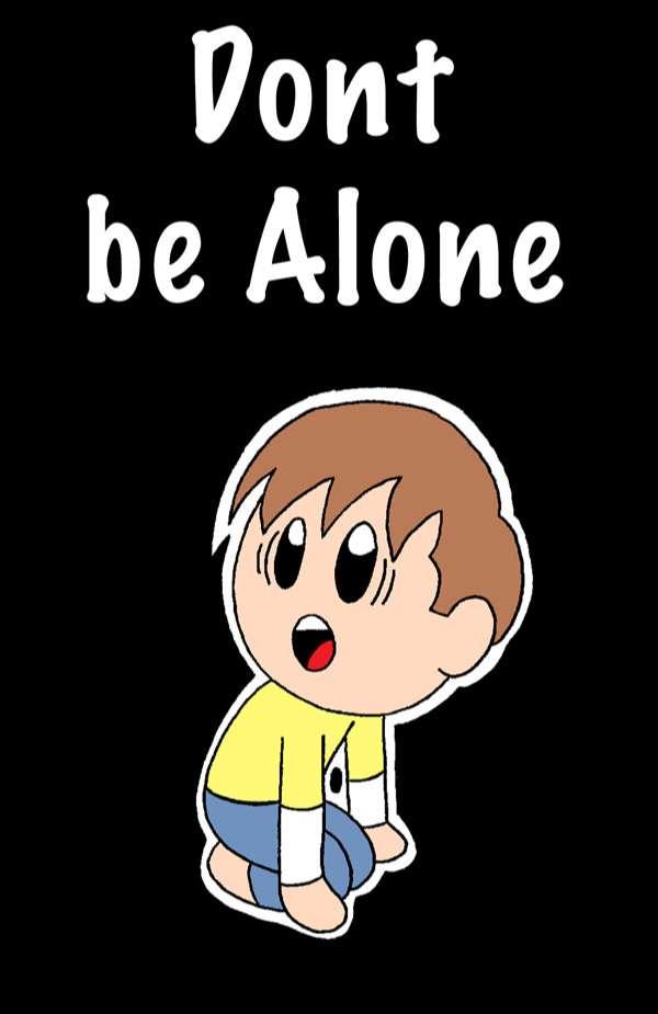 Don't be alone